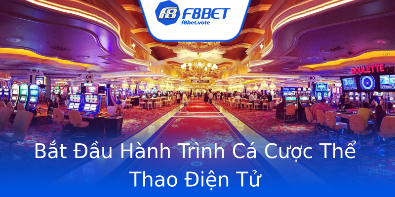 Bắt Đầu Hành Trình Cá Cược Thể Thao Điện Tử Bắt Đầu Hành Trình Cá Cược Thể Thao Điện Tử