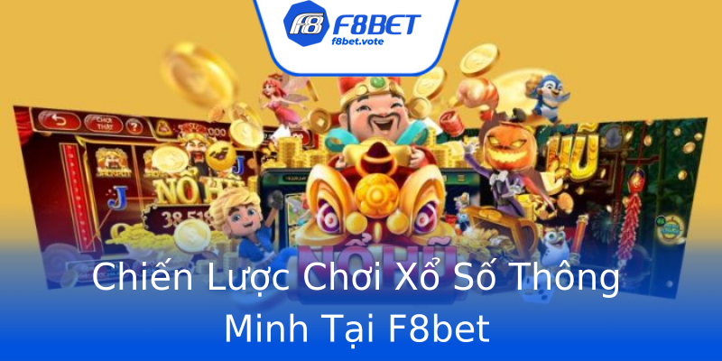 Chiến Lược Chơi Xổ Số Thông Minh Tại F8bet Chiến Lược Chơi Xổ Số Thông Minh Tại F8bet