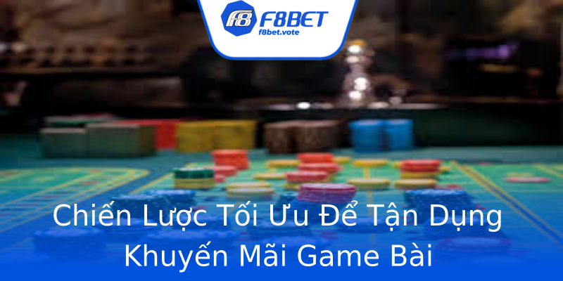 Chiến Lược Tối Ưu Để Tận Dụng Khuyến Mãi Game Bài Chiến Lược Tối Ưu Để Tận Dụng Khuyến Mãi Game Bài