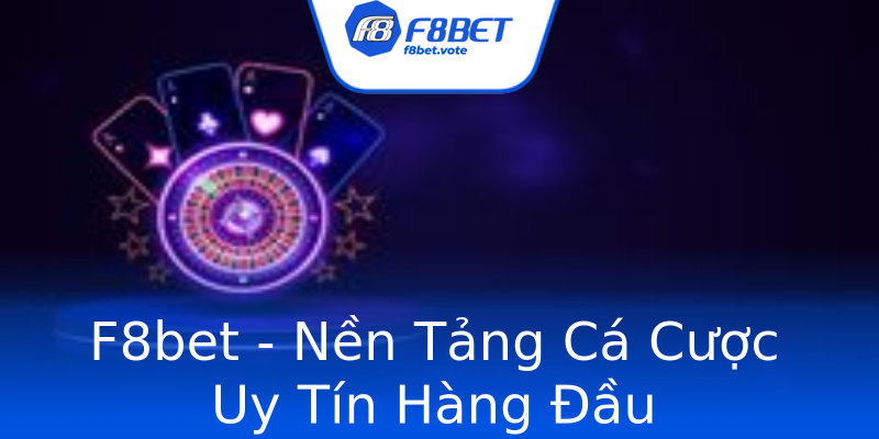 F8bet - Nền Tảng Cá Cược Uy Tín Hàng Đầu F8bet - Nền Tảng Cá Cược Uy Tín Hàng Đầu