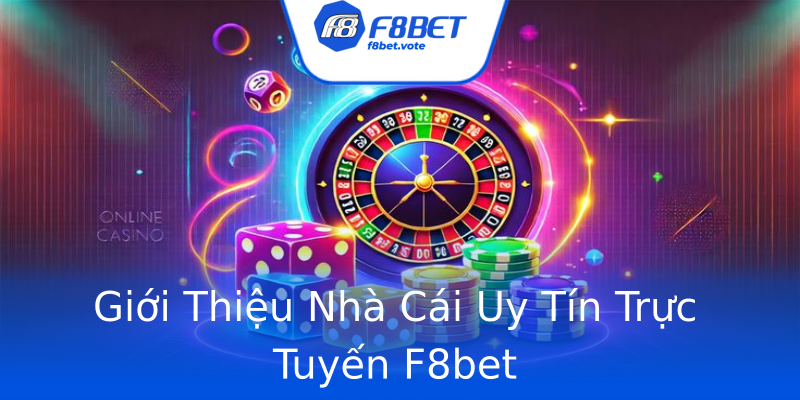 Giới Thiệu Nhà Cái Uy Tín Trực Tuyến F8bet Giới Thiệu Nhà Cái Uy Tín Trực Tuyến F8bet