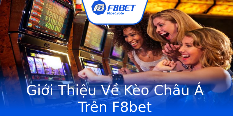 Giới Thiệu Về Kèo Châu Á Trên F8bet Giới Thiệu Về Kèo Châu Á Trên F8bet