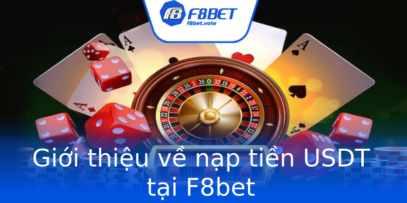 Giới thiệu về nạp tiền USDT tại F8bet Giới thiệu về nạp tiền USDT tại F8bet