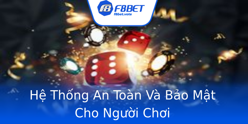 Hệ Thống An Toàn Và Bảo Mật Cho Người Chơi Hệ Thống An Toàn Và Bảo Mật Cho Người Chơi