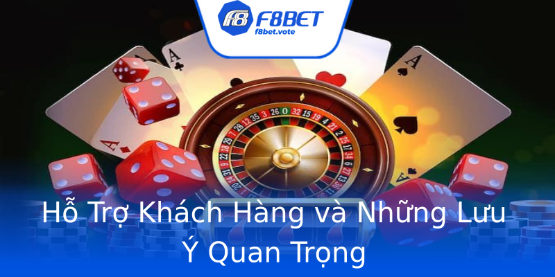 Hỗ Trợ Khách Hàng và Những Lưu Ý Quan Trọng Hỗ Trợ Khách Hàng và Những Lưu Ý Quan Trọng