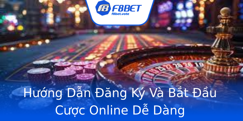 Hướng Dẫn Đăng Ký Và Bắt Đầu Cược Online Dễ Dàng Hướng Dẫn Đăng Ký Và Bắt Đầu Cược Online Dễ Dàng