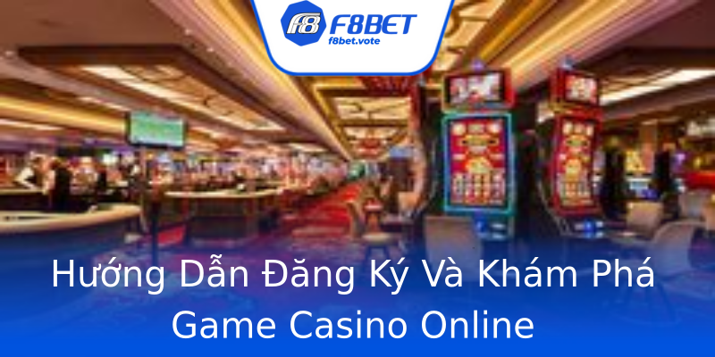 Hướng Dẫn Đăng Ký Và Khám Phá Game Casino Online Hướng Dẫn Đăng Ký Và Khám Phá Game Casino Online