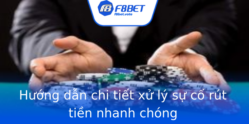 Hướng dẫn chi tiết xử lý sự cố rút tiền nhanh chóng Hướng dẫn chi tiết xử lý sự cố rút tiền nhanh chóng