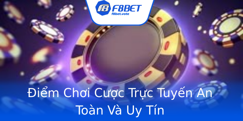 Điểm Chơi Cược Trực Tuyến An Toàn Và Uy Tín Điểm Chơi Cược Trực Tuyến An Toàn Và Uy Tín
