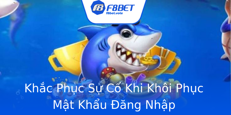 Khắc Phục Sự Cố Khi Khôi Phục Mật Khẩu Đăng Nhập Khắc Phục Sự Cố Khi Khôi Phục Mật Khẩu Đăng Nhập