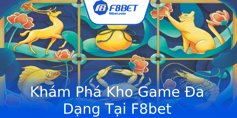 Khám Phá Kho Game Đa Dạng Tại F8bet Khám Phá Kho Game Đa Dạng Tại F8bet