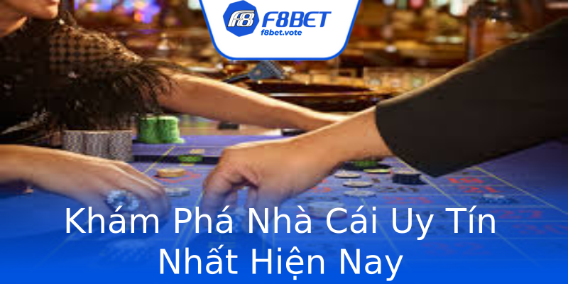Khám Phá Nhà Cái Uy Tín Nhất Hiện Nay Khám Phá Nhà Cái Uy Tín Nhất Hiện Nay