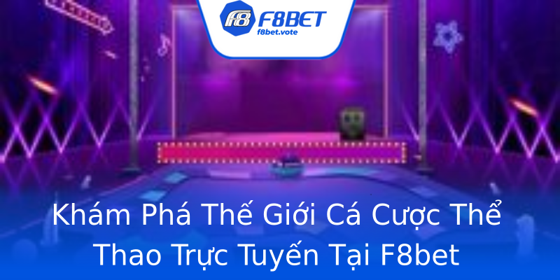 Khám Phá Thế Giới Cá Cược Thể Thao Trực Tuyến Tại F8bet Khám Phá Thế Giới Cá Cược Thể Thao Trực Tuyến Tại F8bet