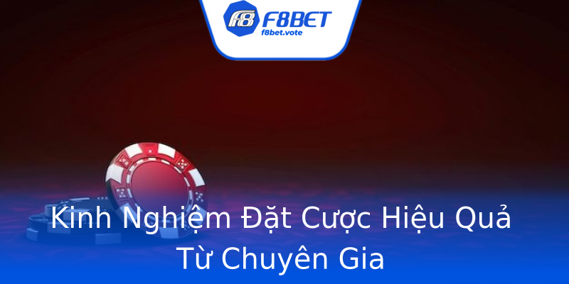 Kinh Nghiệm Đặt Cược Hiệu Quả Từ Chuyên Gia Kinh Nghiệm Đặt Cược Hiệu Quả Từ Chuyên Gia