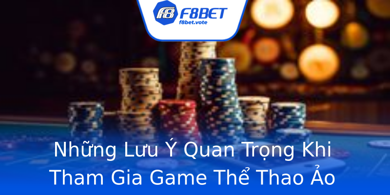 Những Lưu Ý Quan Trọng Khi Tham Gia Game Thể Thao Ảo Những Lưu Ý Quan Trọng Khi Tham Gia Game Thể Thao Ảo