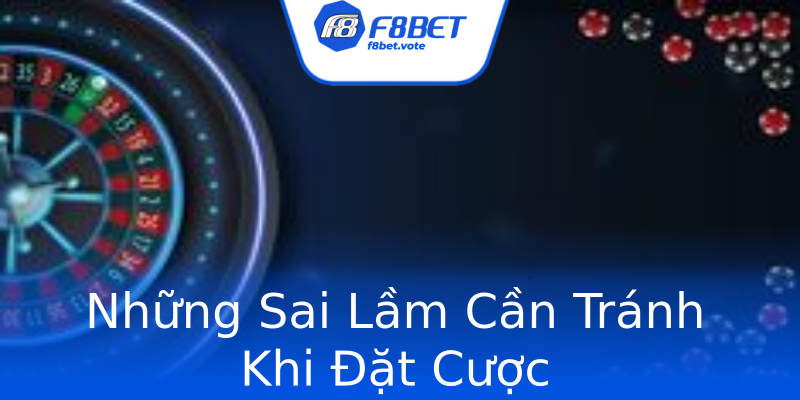 Những Sai Lầm Cần Tránh Khi Đặt Cược Những Sai Lầm Cần Tránh Khi Đặt Cược