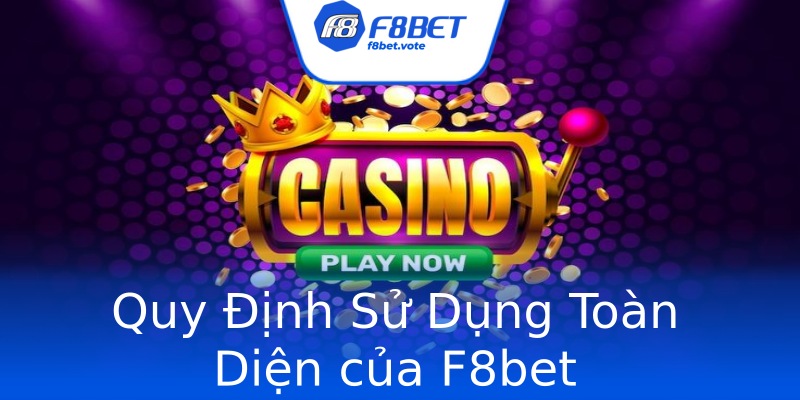 Quy Định Sử Dụng Toàn Diện của F8bet Quy Định Sử Dụng Toàn Diện của F8bet