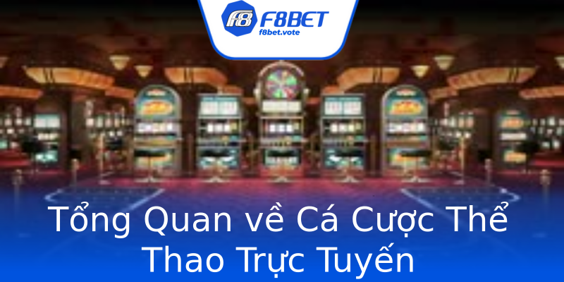 Tổng Quan về Cá Cược Thể Thao Trực Tuyến Tổng Quan về Cá Cược Thể Thao Trực Tuyến