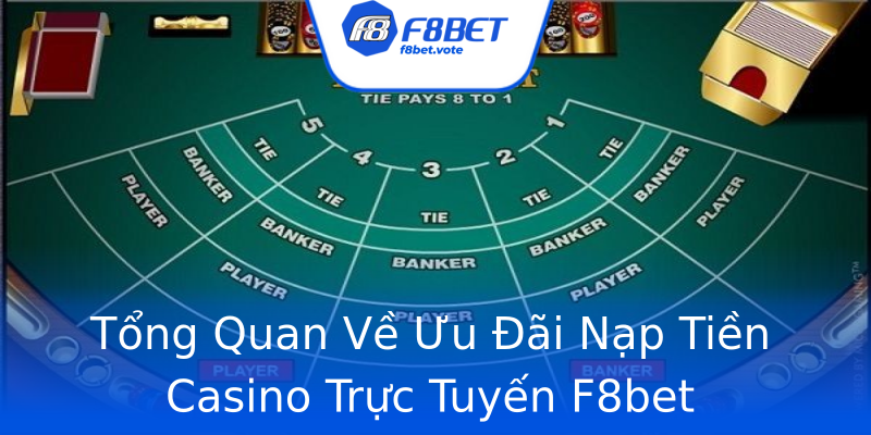 Tổng Quan Về Ưu Đãi Nạp Tiền Casino Trực Tuyến F8bet Tổng Quan Về Ưu Đãi Nạp Tiền Casino Trực Tuyến F8bet